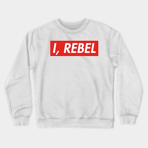 I, Rebel Crewneck Sweatshirt by SyloVideo